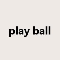 play ball是什么意思