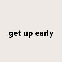 get up early是什么意思