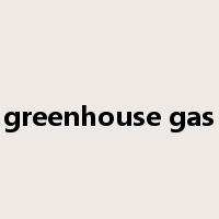 greenhouse gas是什么意思