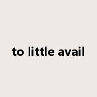 to little avail是什么意思