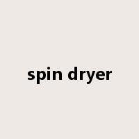 spin dryer是什么意思