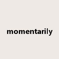 momentarily是什么意思