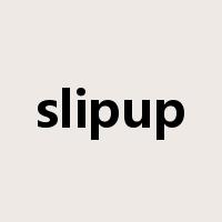 slipup是什么意思
