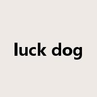 luck dog是什么意思