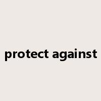 protect against是什么意思