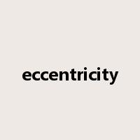 eccentricity是什么意思