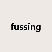 fussing是什么意思