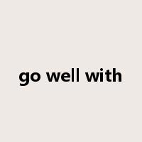 go well with是什么意思