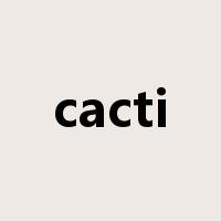 cacti是什么意思