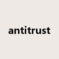 antitrust是什么意思