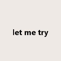 let me try是什么意思