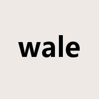 wale是什么意思