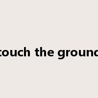 touch the ground是什么意思