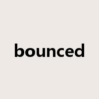 bounced是什么意思