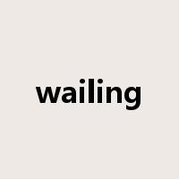 wailing是什么意思