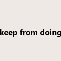 keep from doing是什么意思