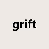 grift是什么意思