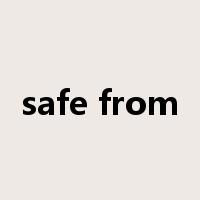 safe from是什么意思