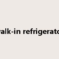 walk-in refrigerator是什么意思