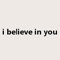 i believe in you是什么意思