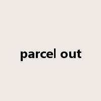 parcel out是什么意思