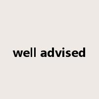 well advised是什么意思