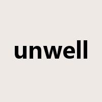 unwell是什么意思