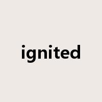 ignited是什么意思
