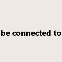 be connected to是什么意思