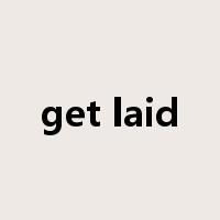 get laid是什么意思