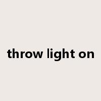 throw light on是什么意思