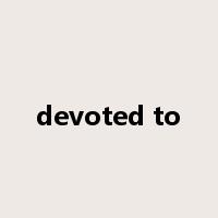 devoted to是什么意思