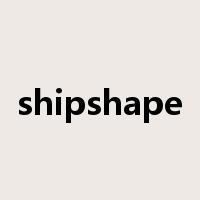 shipshape是什么意思