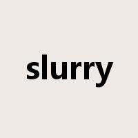 slurry是什么意思