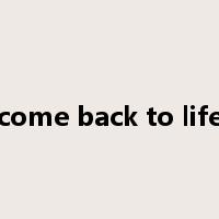 come back to life是什么意思