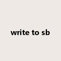 write to sb是什么意思