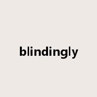 blindingly是什么意思