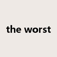 the worst是什么意思