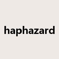 haphazard是什么意思