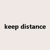 keep distance是什么意思