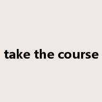 take the course是什么意思