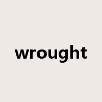 wrought是什么意思