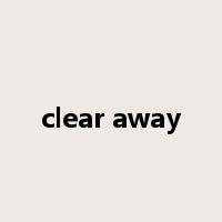clear away是什么意思