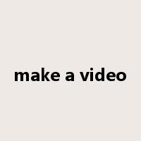 make a video是什么意思