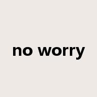 no worry是什么意思