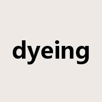 dyeing是什么意思