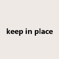 keep in place是什么意思