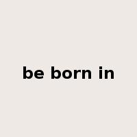 be born in是什么意思