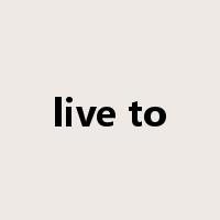 live to是什么意思
