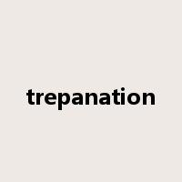trepanation是什么意思